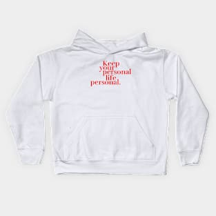 Keep you personal life personal Kids Hoodie